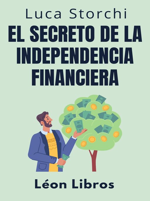 Title details for El Secreto De La Independencia Financiera--Descubra El Camino Hacia Una Vida Sin Preocupaciones by León Libros - Available